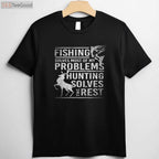 Fishing and Hunting T-Shirt, Fishing Solves Problems Hunting the Rest Shirt