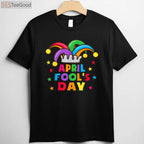 Funny April Fools Day Pranks T-Shirt for Kids and Adults _ April 1st Joke Gift Shirt