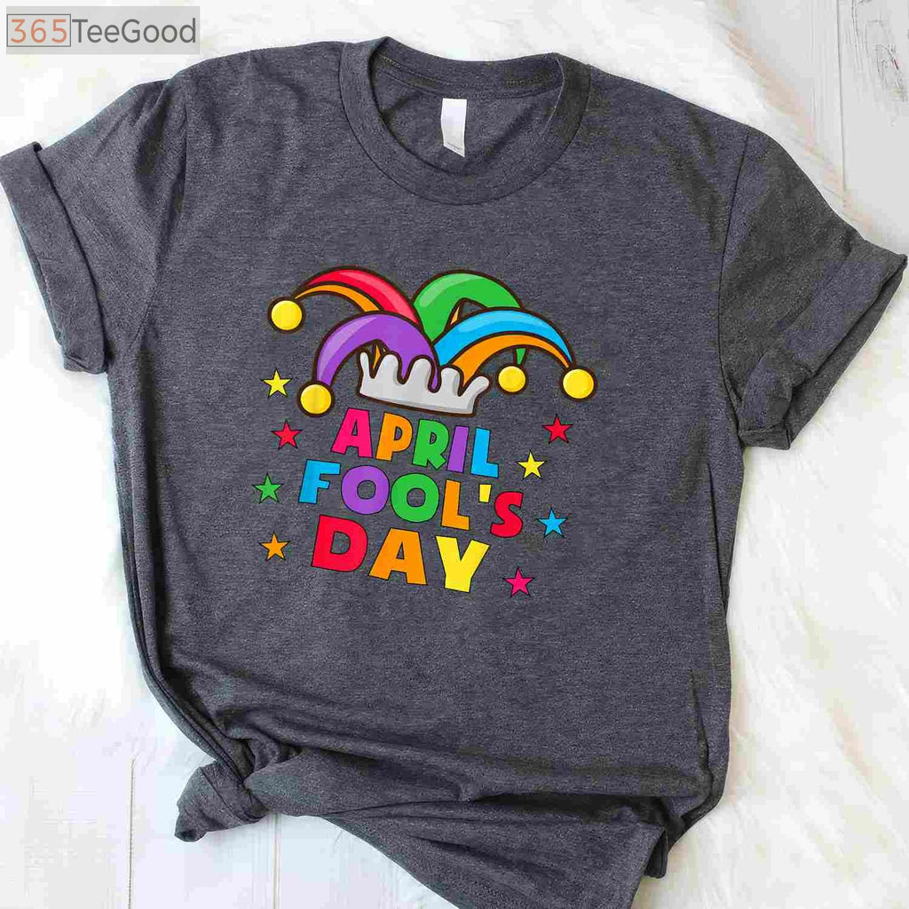 Funny April Fools Day Pranks T-Shirt for Kids and Adults _ April 1st Joke Gift Shirt