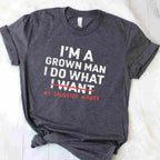 Funny Dad I’m A Grown Man I Do What My Daughter Wants T-Shirt Tee for Men Unisex Adults