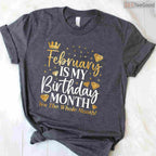 Funny February Birthday Shirt – Celebrating The Whole Month Gift