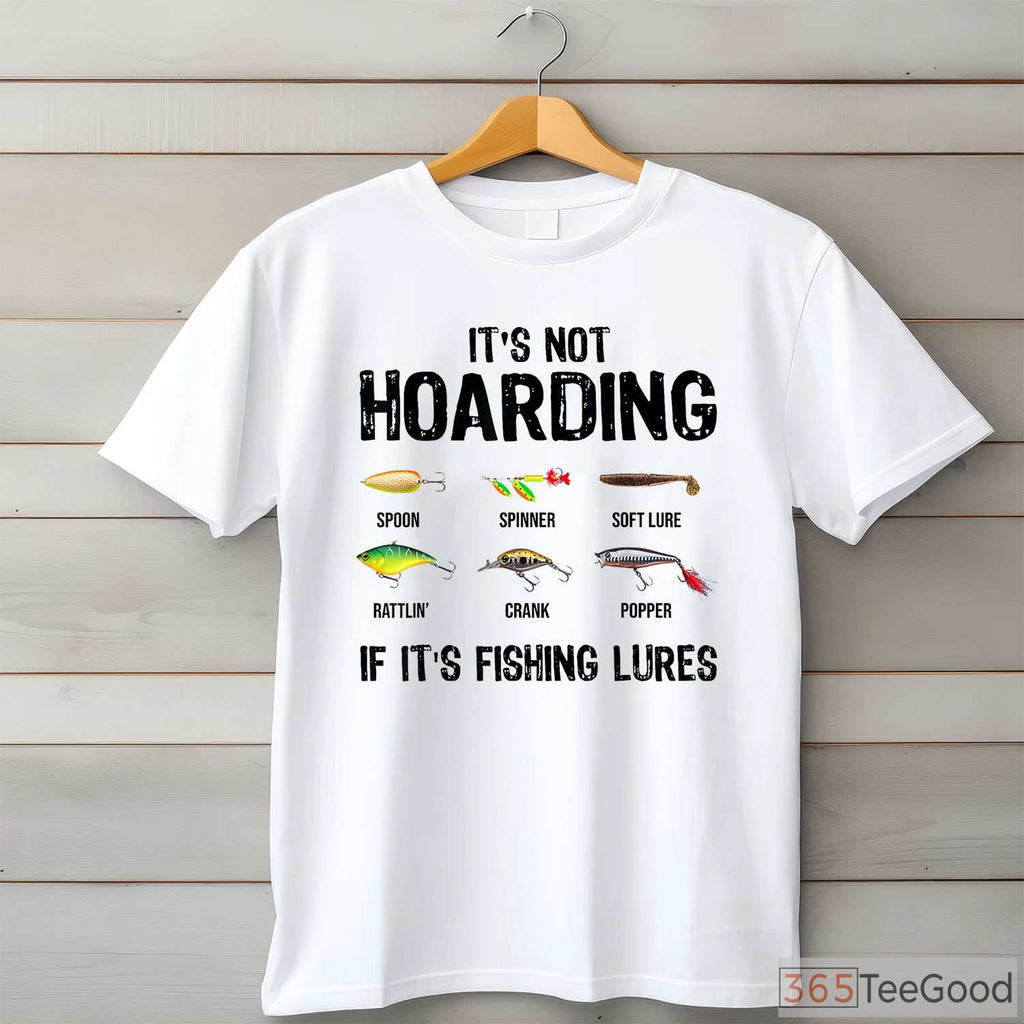 Funny Fishing Lure Hoarding Shirt - Humorous Gift for Tackle Obsessed Anglers