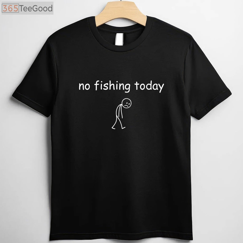Funny Fishing Lover Gift T-Shirt - Sorry No Fishing Today Graphic Tee