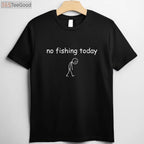 Funny Fishing Lover Gift T-Shirt - Sorry No Fishing Today Graphic Tee