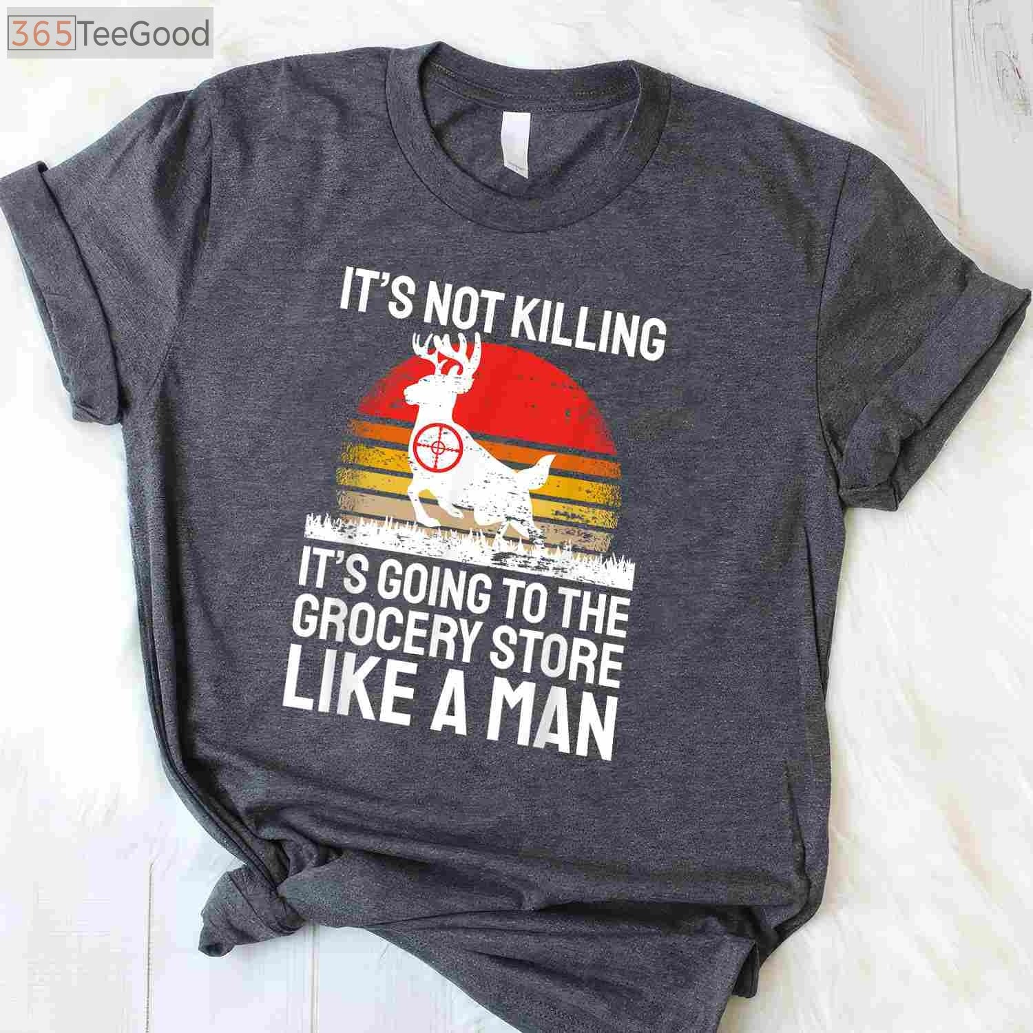 Funny Hunting Saying T-Shirt, Wild Animal Deer Hunting Humor Shirt
