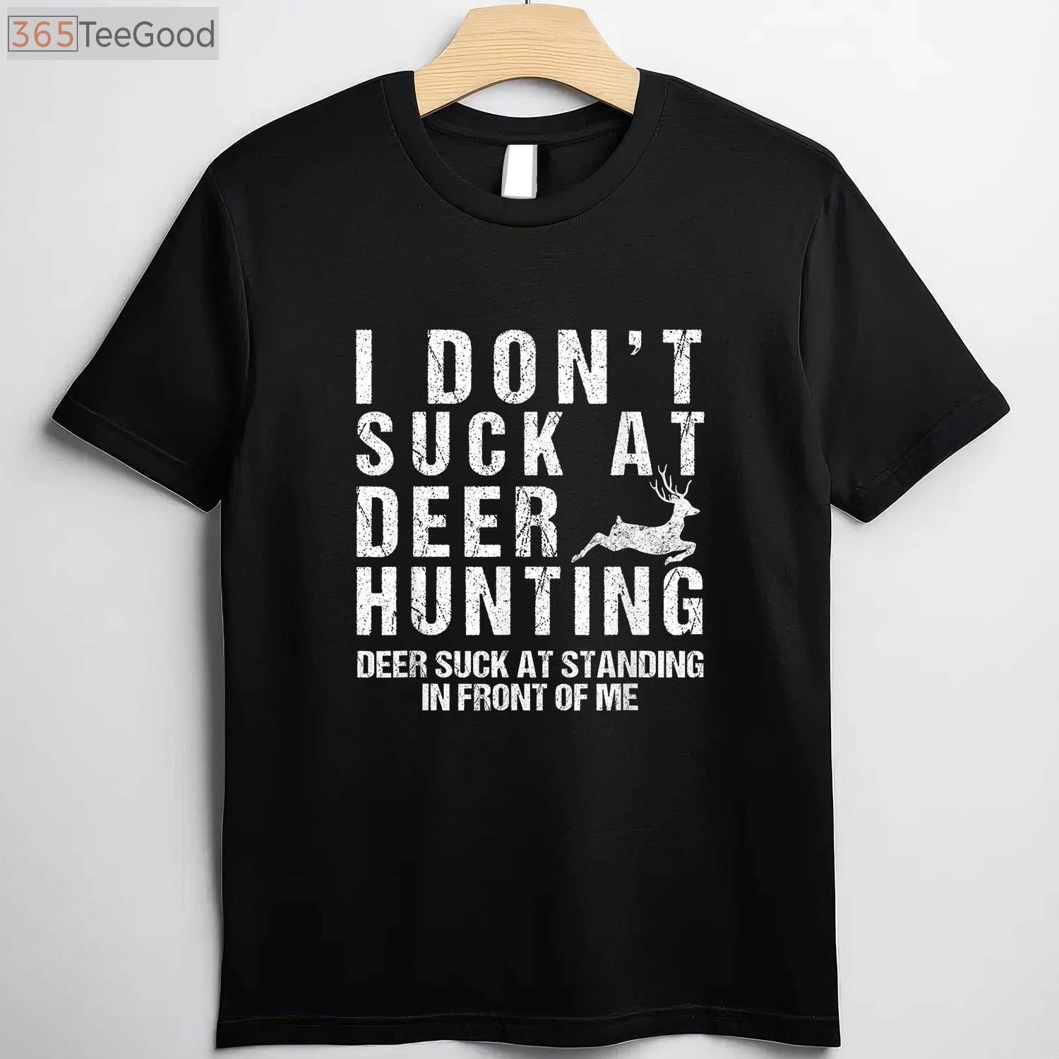 Funny I Don't Suck at Deer Hunting Shirt, Sarcastic Hunter Humor Gift Tee