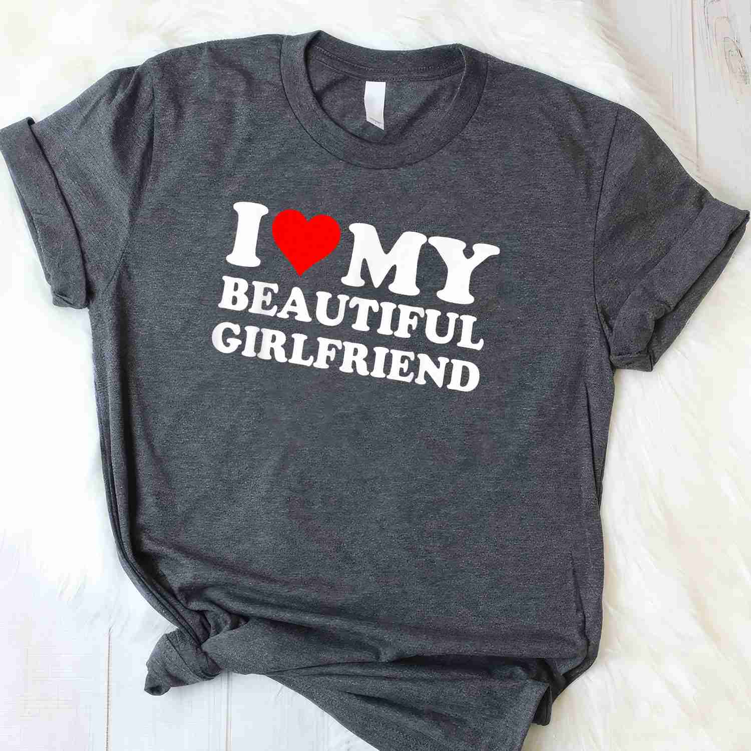Funny I Love My Beautiful Girlfriend I Heart My Beautiful GF T-Shirt Tee Romantic Humor Gift