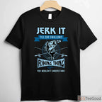 Funny Jerk It Bass Fishing Gear Shirt - Sarcastic Adult Humor Angler Tee