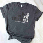 Funny Old Man Saying Gag Gift Tee Birthday Fathers Day Dad T-Shirt for Men Adults