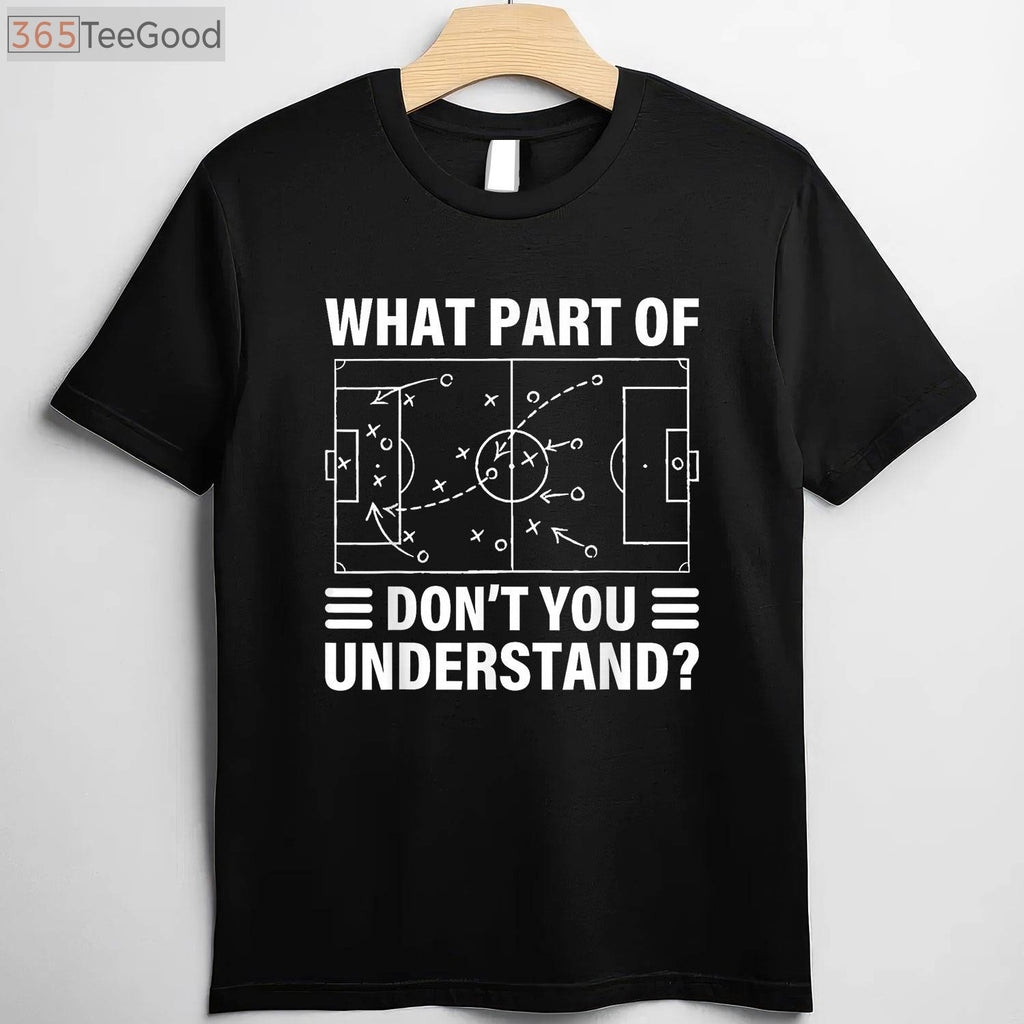 Funny Soccer Coach T-Shirt - What Part Of Soccer Don't You Understand