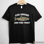 Funny Women’s Trout Fishing Shirt, Sarcastic _Fish Around_ Female Angler Gift