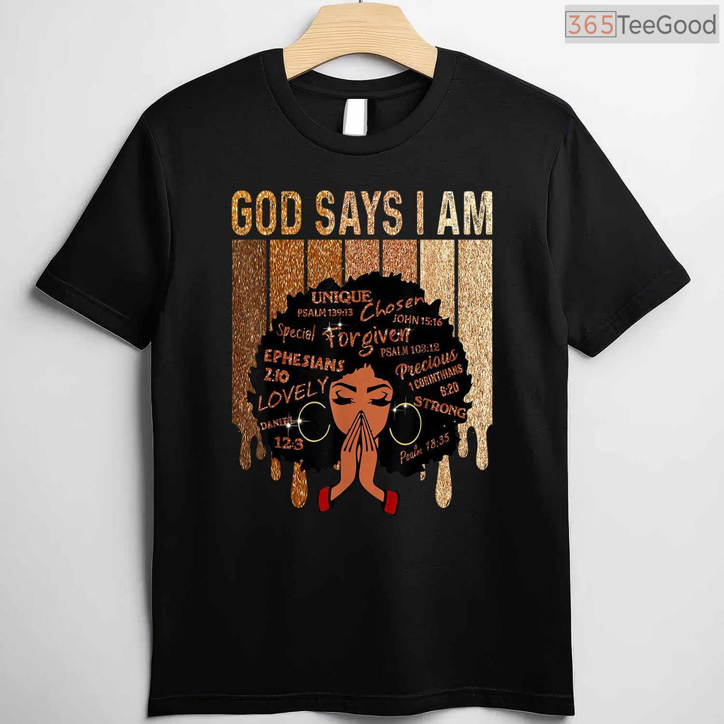 God Says I Am Black Girl Queen T-Shirt Christian Melanin Faith Black History Month Shirt