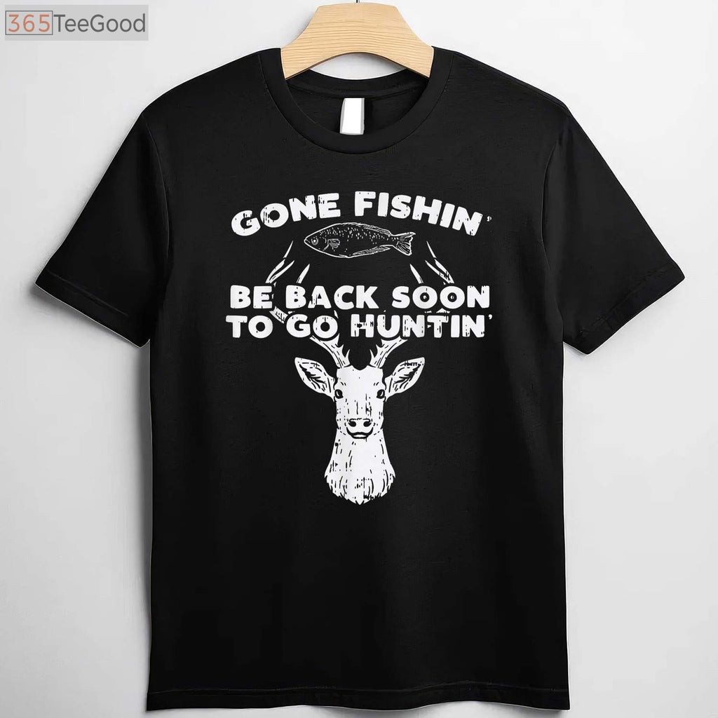 Gone Fishing Back Soon for Deer and Elk Hunting, Season Transition T-Shirt