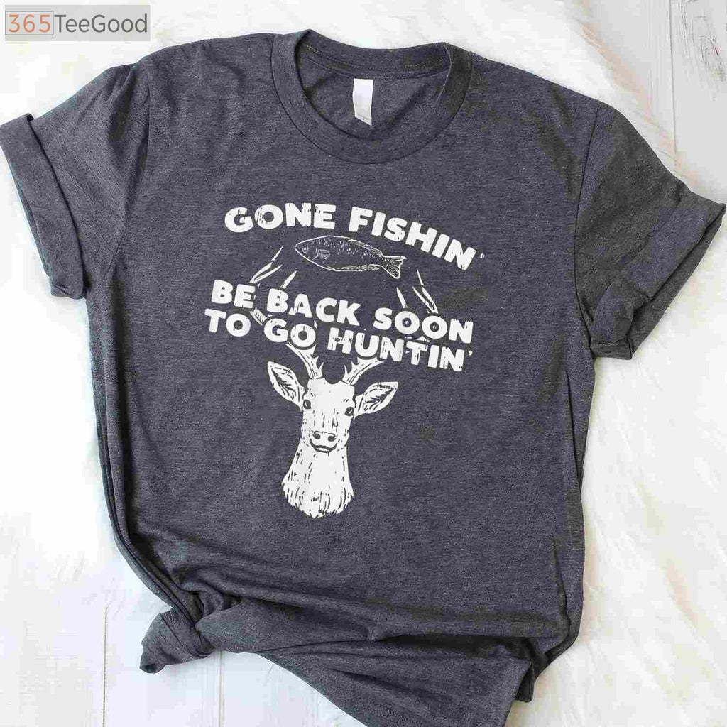 Gone Fishing Back Soon for Deer and Elk Hunting, Season Transition T-Shirt