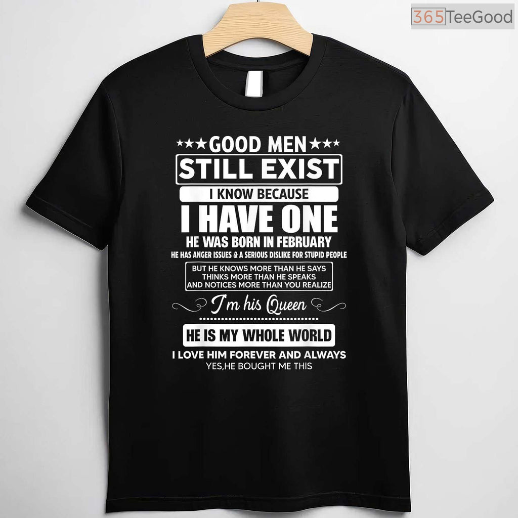 Good Men Still Exist He Was Born In February Funny Husband Birthday Shirt