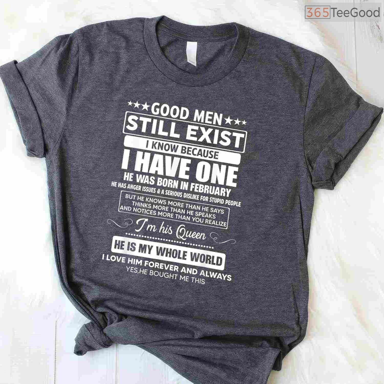 Good Men Still Exist He Was Born In February Funny Husband Birthday Shirt