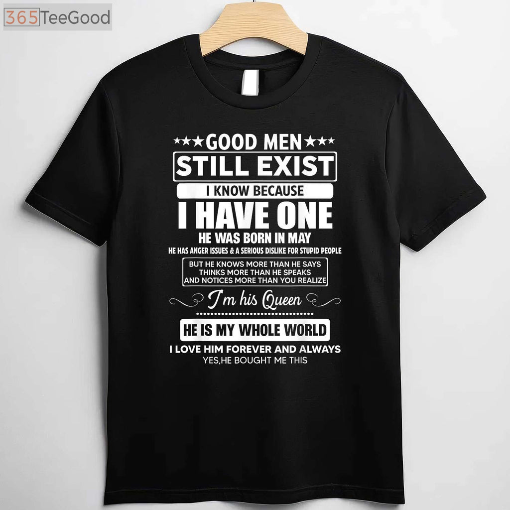 Good Men Still Exist He Was Born in May Funny May Birthday Gift T-Shirt