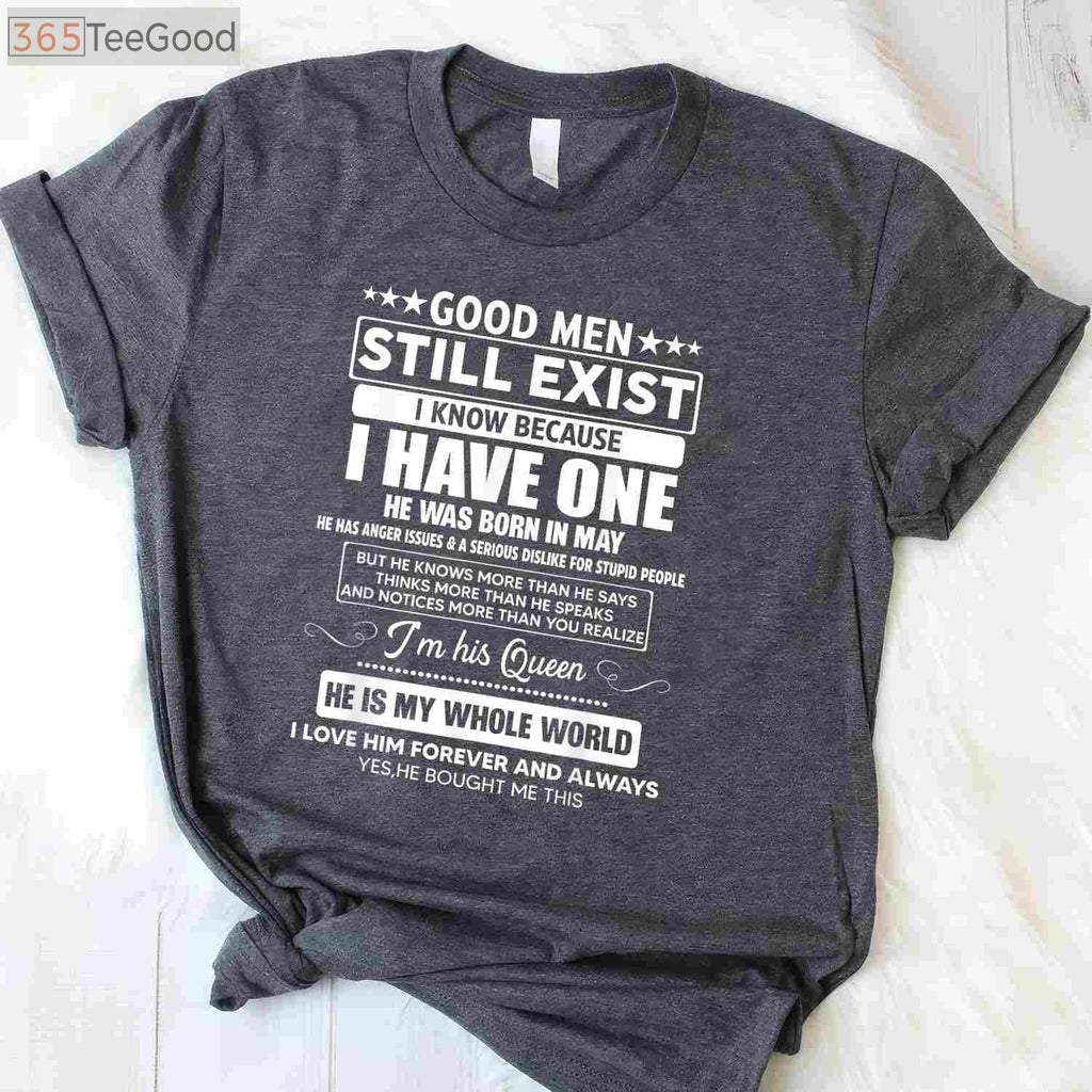 Good Men Still Exist He Was Born in May Funny May Birthday Gift T-Shirt
