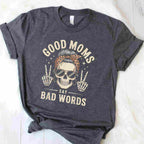 Good Moms Say Bad Words Funny Skeleton Messy Bun Mom T-Shirt Tee for Women Unisex Adults