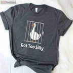 Got Too Silly Funny Goose T-Shirt - Sassy Honk Goose Pun Humor Gift