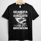 Grandpa and Granddaughter A Bond That Can't Be Broken T-Shirt Tee Family Love Gift Shirt