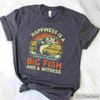 Happiness is a Big Fish Witness Shirt - Funny Bass Fishing Gift for Dads