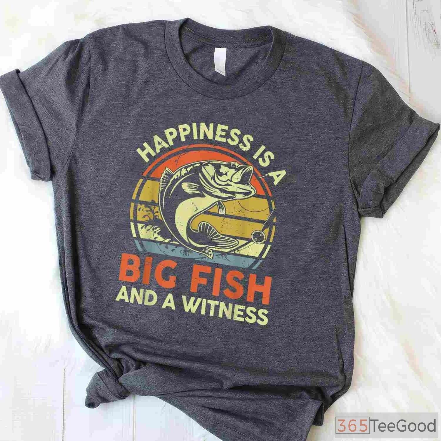 Happiness is a Big Fish Witness Shirt - Funny Bass Fishing Gift for Dads