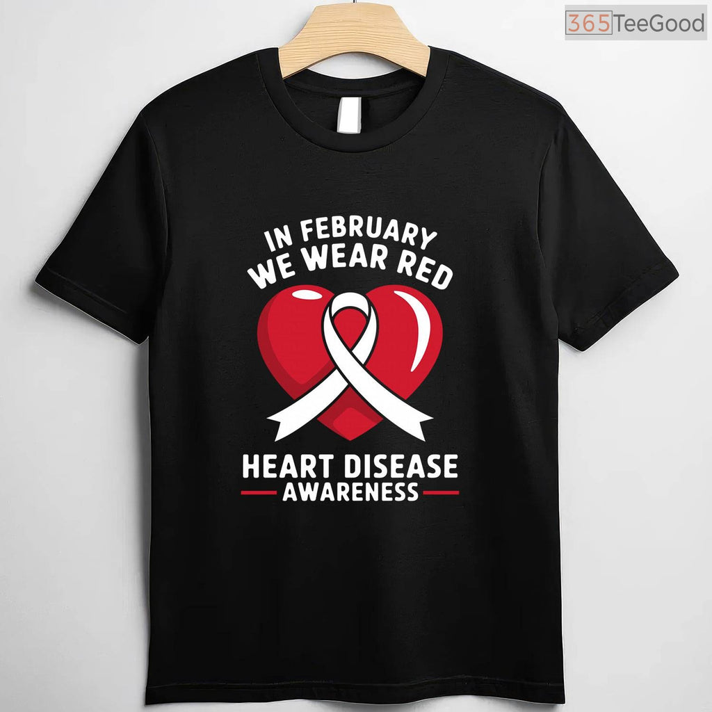 Heart Disease Awareness Month Long Sleeve – In February We Wear Red T-Shirt