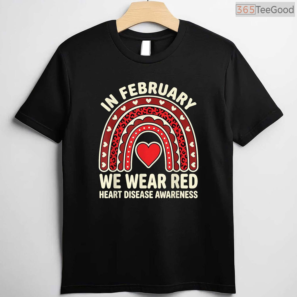 Heart Disease Awareness Quote Shirt – In February We Wear Red T-Shirt