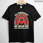 Heart Disease Awareness Quote Shirt – In February We Wear Red T-Shirt
