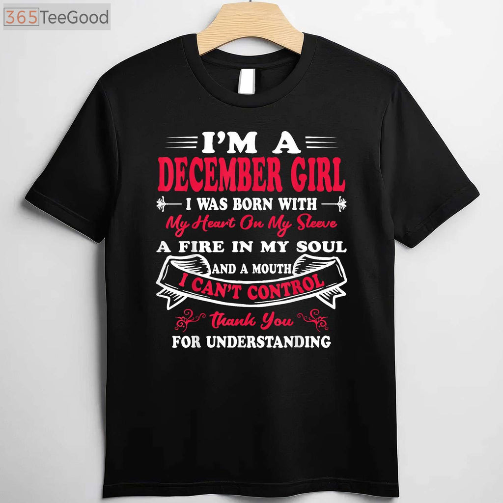 I Am A December Girl Birthday Shirt - Festive Winter Birthday Gift for Women