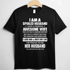 I Am a Spoiled Husband I Have a Freaking Awesome Wife T-Shirt Tee Funny Married Husband Gift