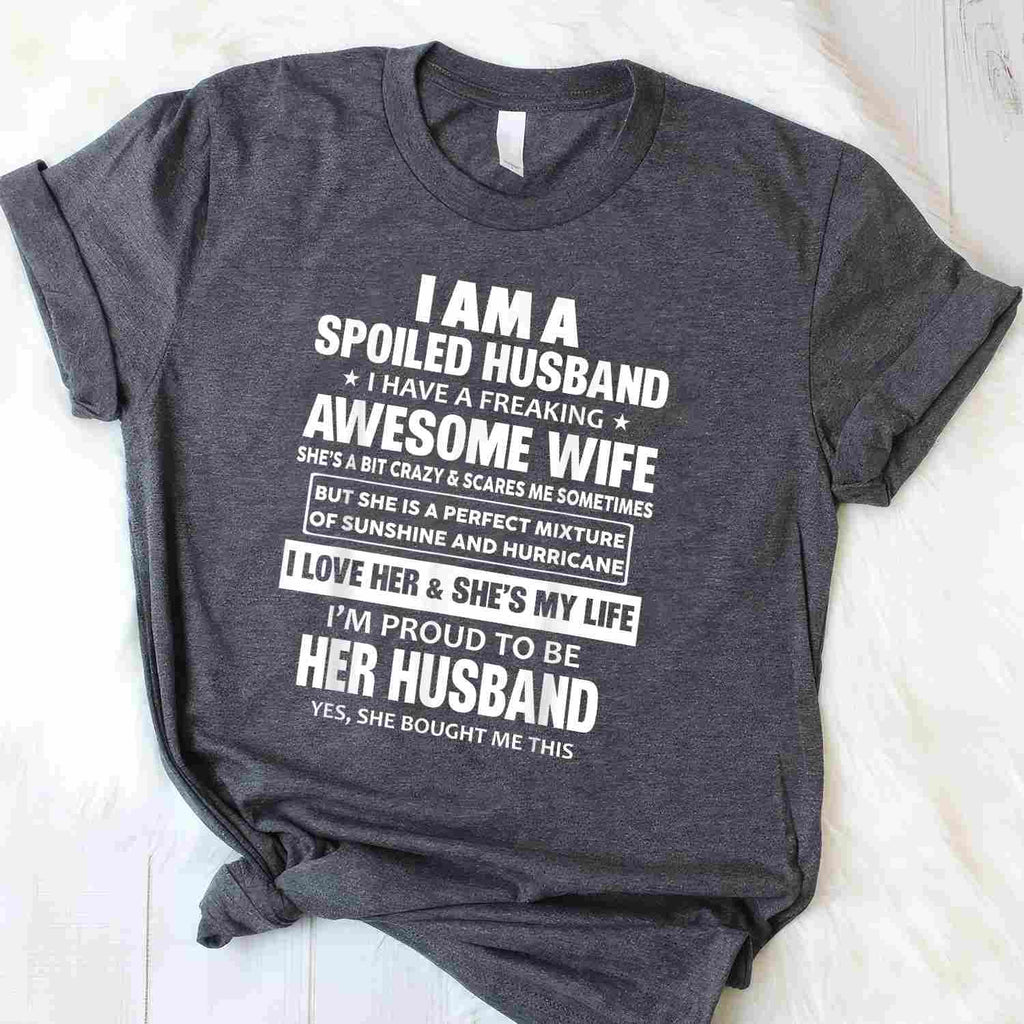 I Am a Spoiled Husband I Have a Freaking Awesome Wife T-Shirt Tee Funny Married Husband Gift