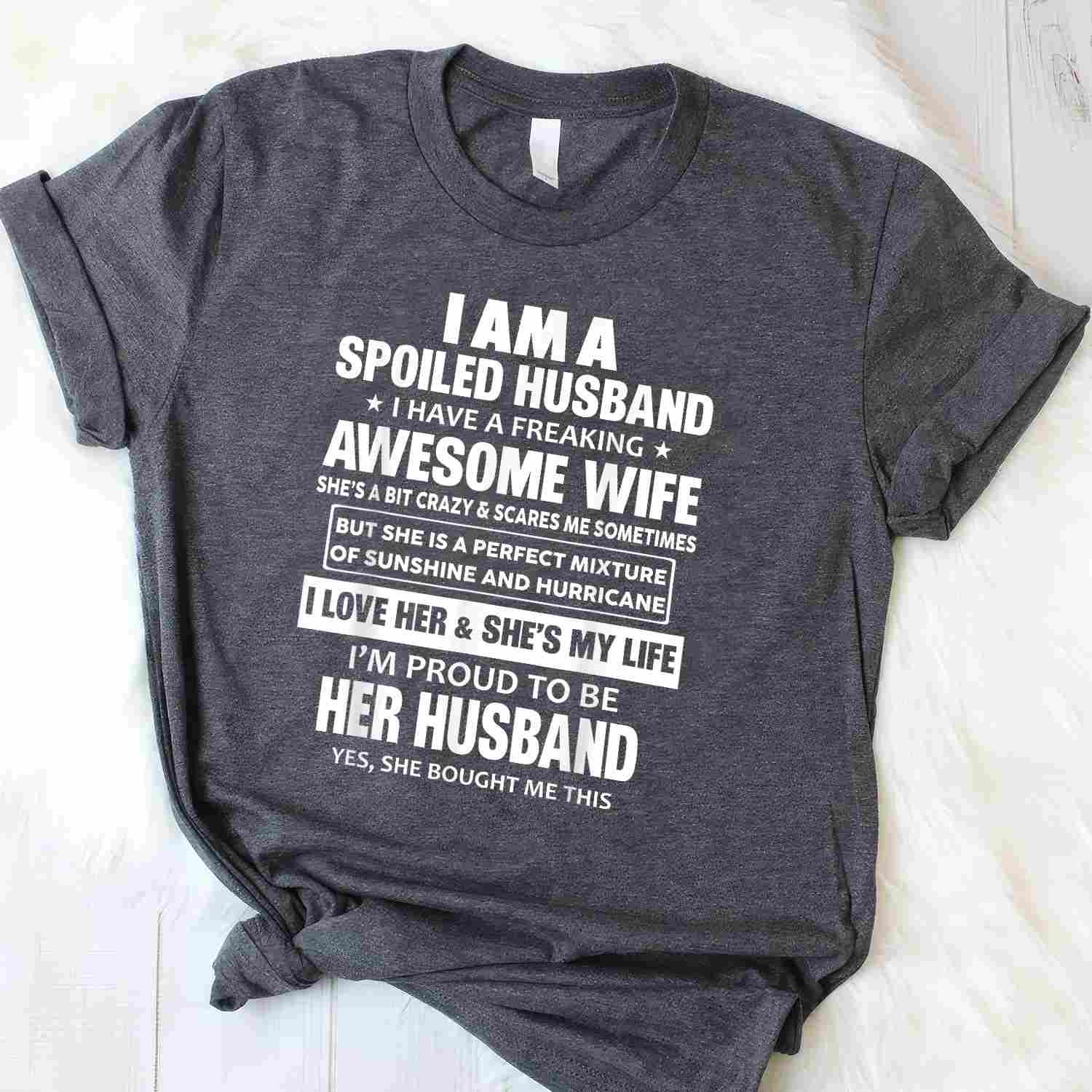 I Am a Spoiled Husband I Have a Freaking Awesome Wife T-Shirt Tee Funny Married Husband Gift