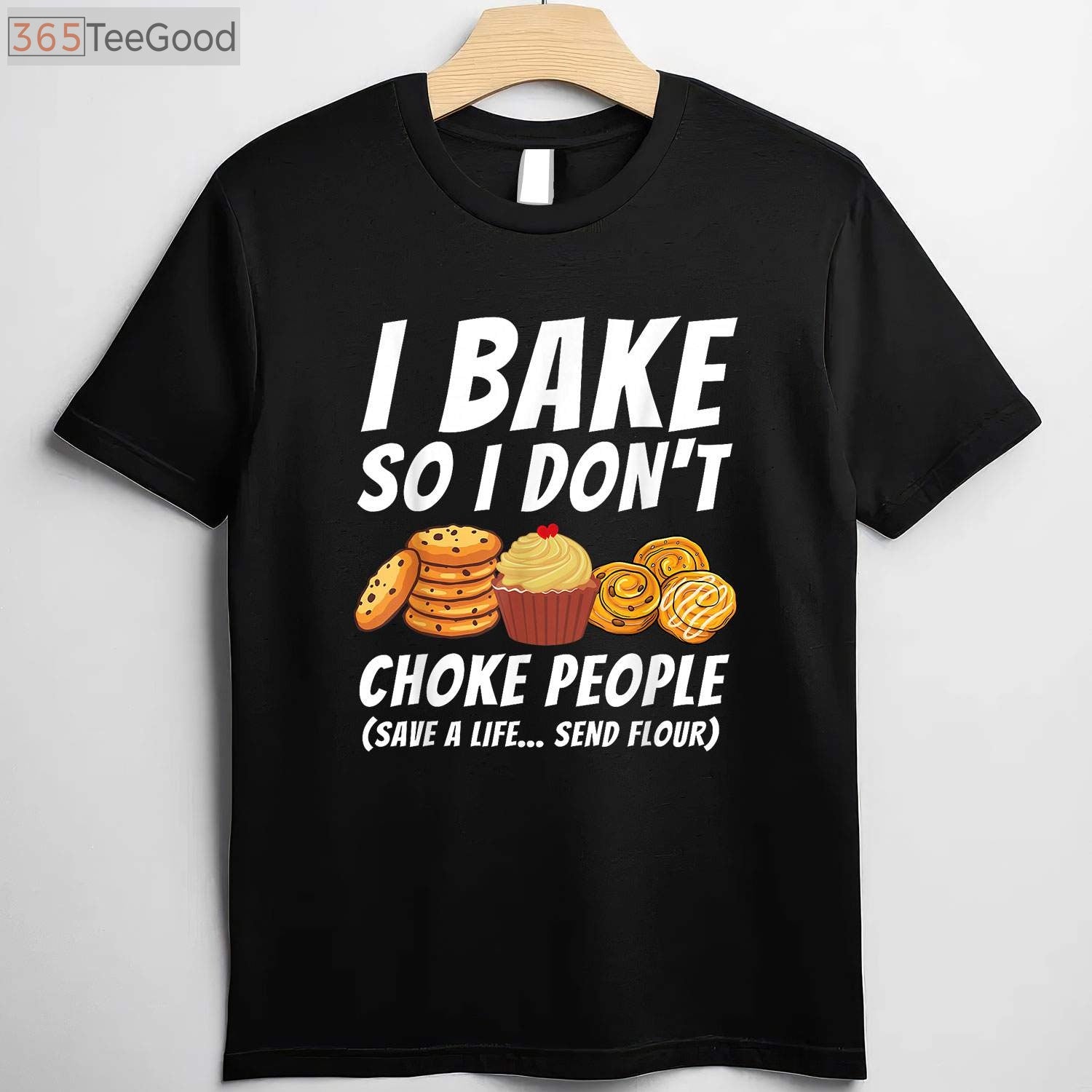 I Bake So I Don't Choke People T-Shirt - Funny Pastry Baker Apparel