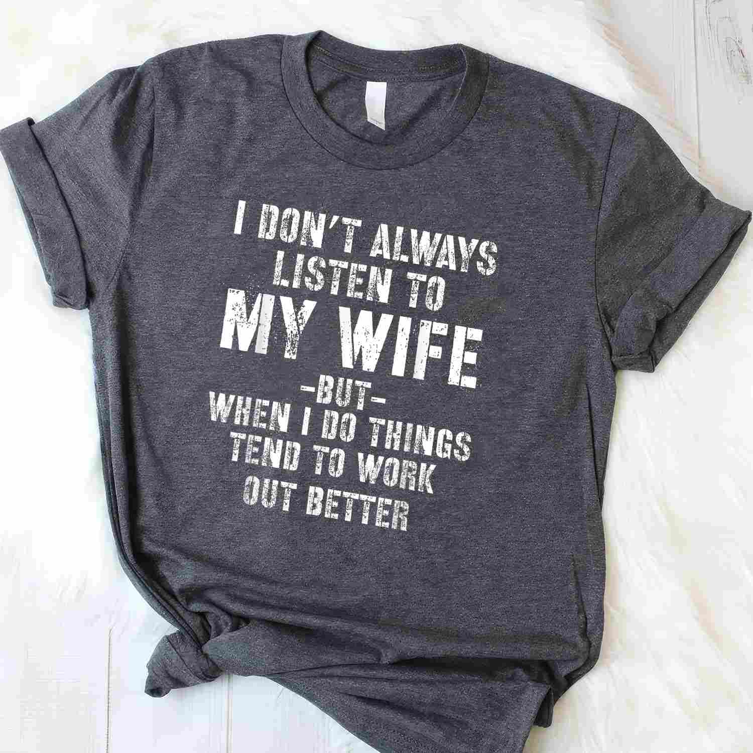 I Don’t Always Listen to My Funny Husband Quote T-Shirt Tee Married Humor Shirt