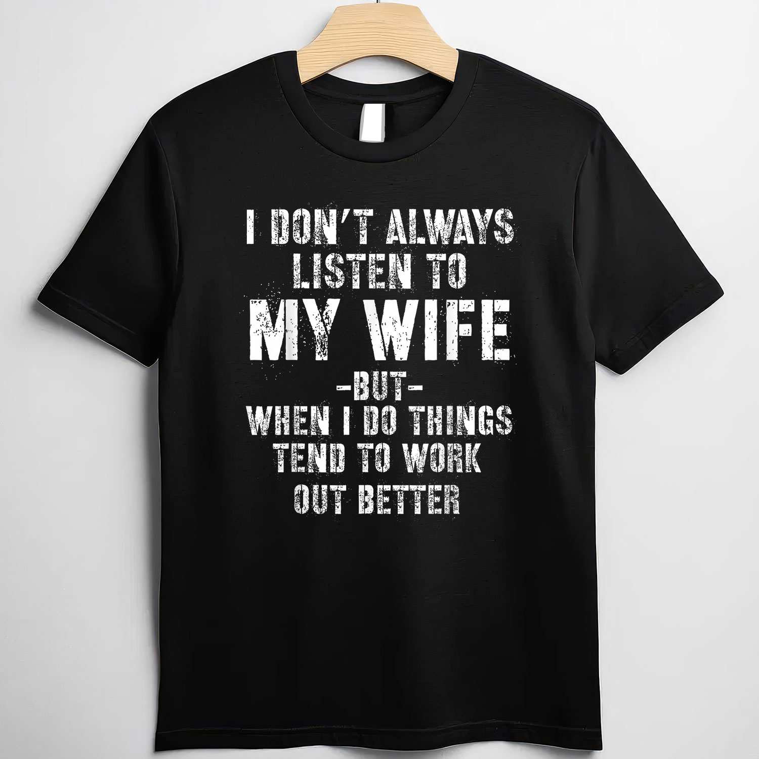 I Don’t Always Listen to My Funny Husband Quote T-Shirt Tee Married Humor Shirt