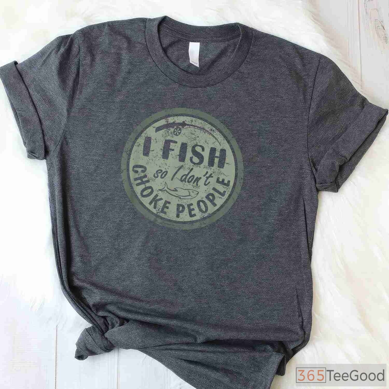 I Fish So I Don't Choke People Shirt - Funny Stress Relief Fishing Apparel
