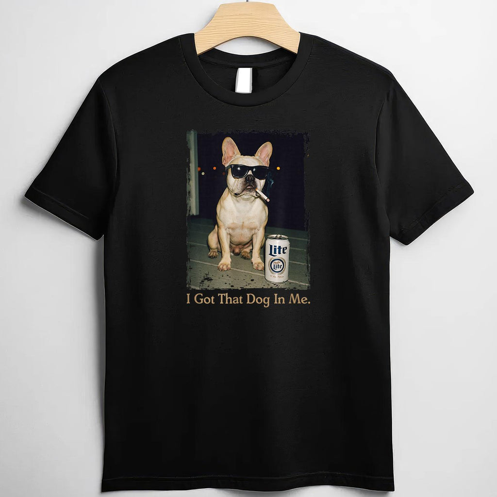 I Got That Dog in Me Funny French Bulldog Meme Tee T-Shirt for Adults Unisex