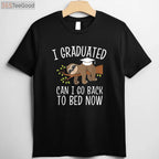 I Graduated Can I Go Back To Bed Now T-Shirt - Funny Class of 2026 Gift