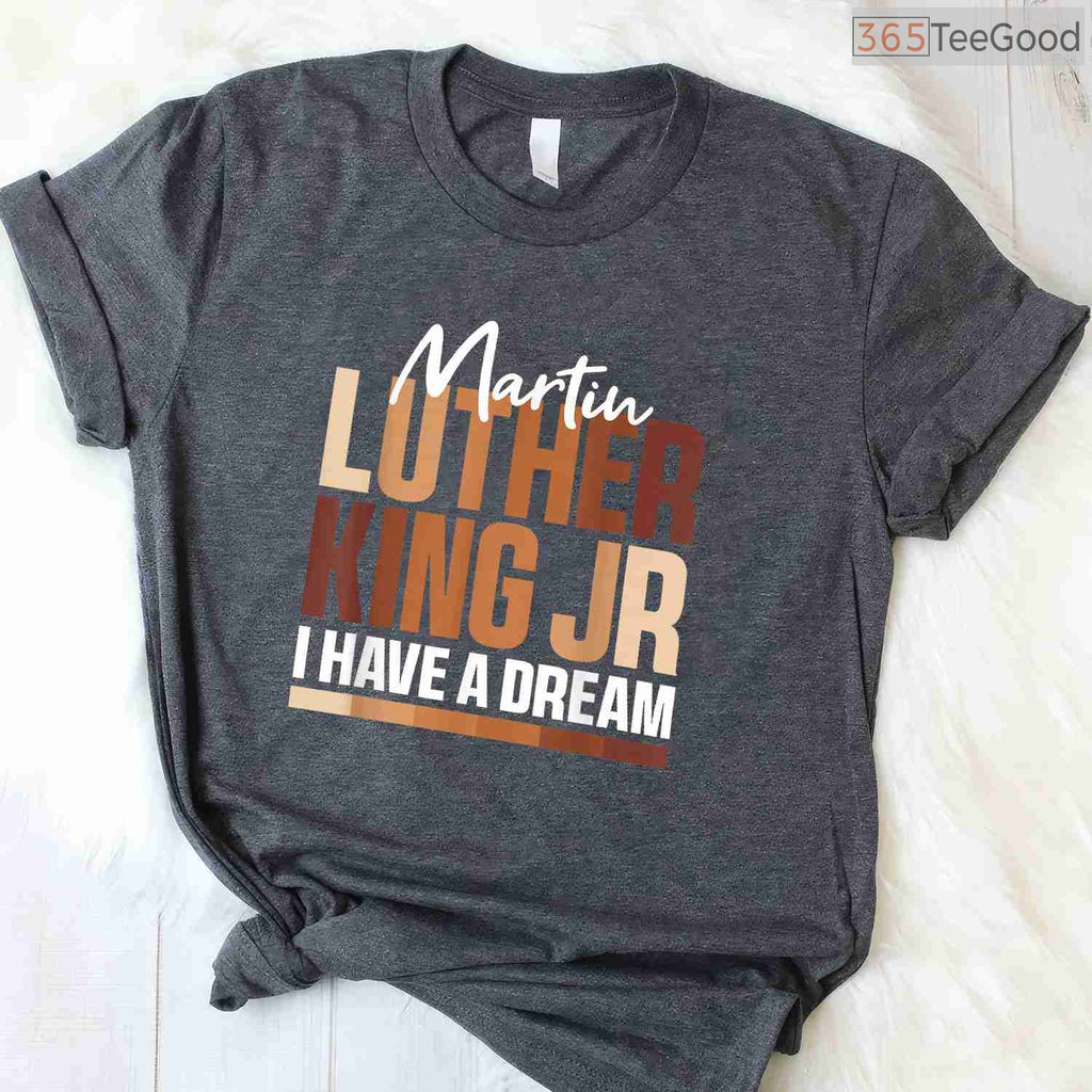 I Have A Dream T-Shirt MLK Day Black History Month Civil Rights Activist BLM Shirt