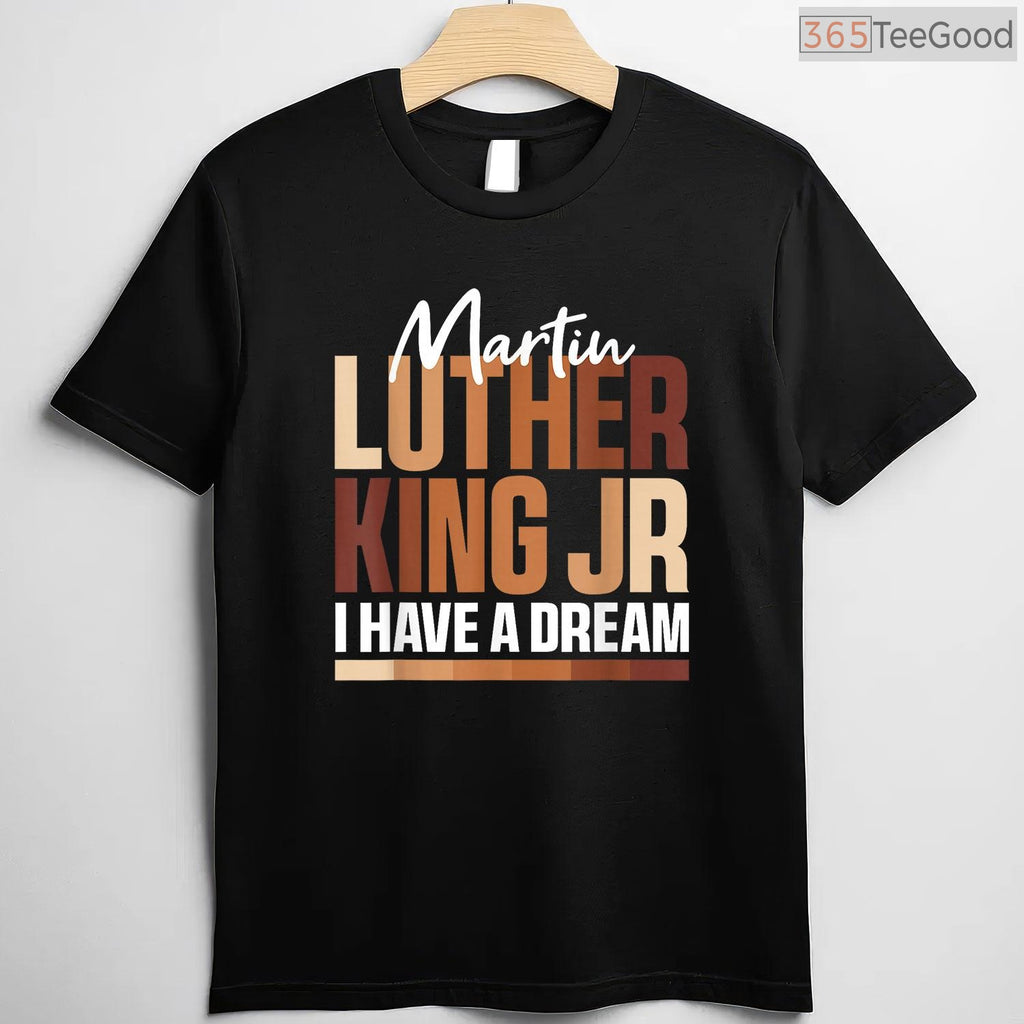 I Have A Dream T-Shirt MLK Day Black History Month Civil Rights Activist BLM Shirt
