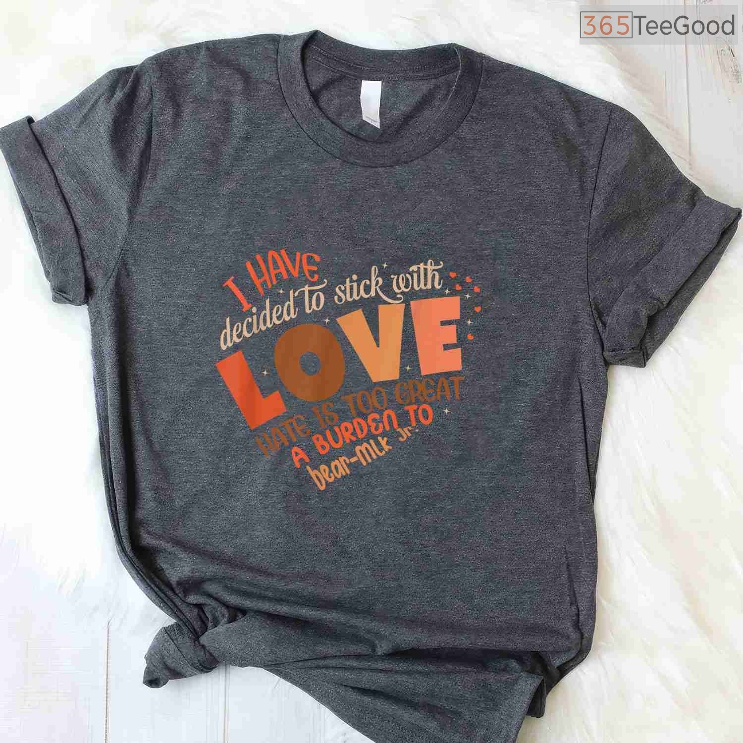 I Have Decided To Stick With Love T-Shirt MLK Quote Black History Month Peace Shirt