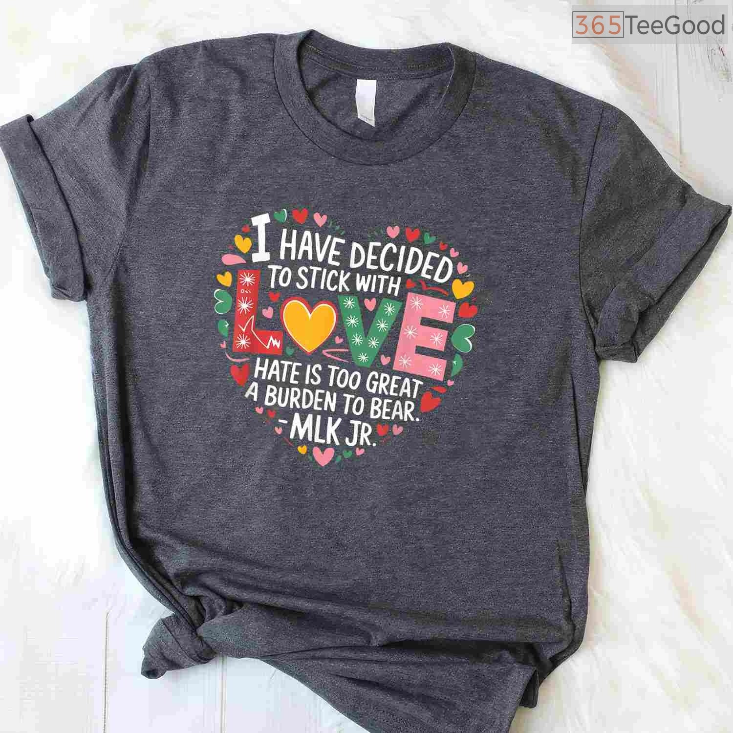 I Have Decided To Stick With Love MLK Quote T-Shirt Martin Luther King Jr Black History Month Tee