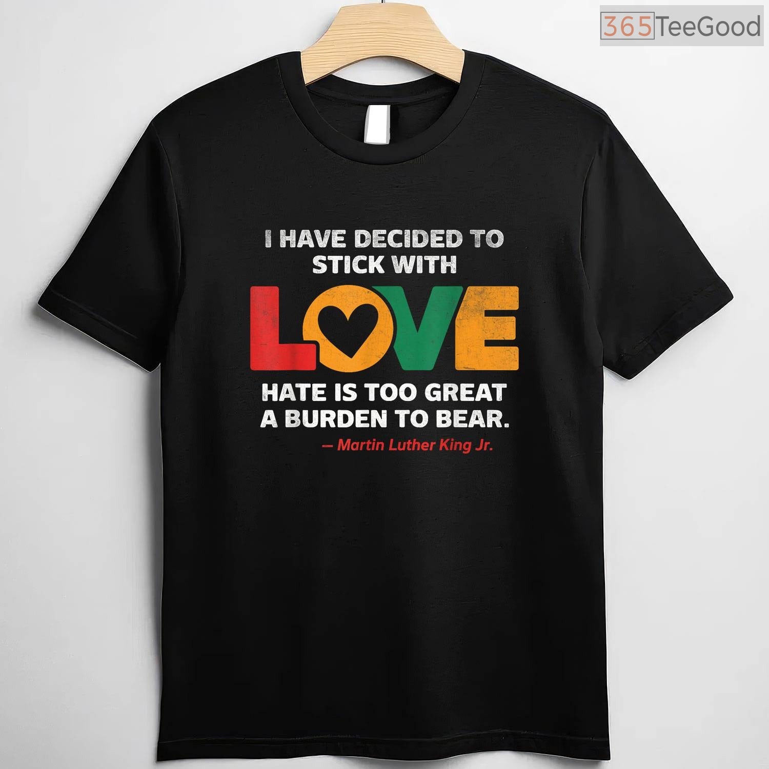 I Have Decided To Stick With Love T-Shirt MLK Quote Peace Black History Month Shirt