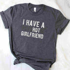 I Have a Psychotic Girlfriend Funny Boyfriend Joke T-Shirt Tee Relationship Humor Shirt