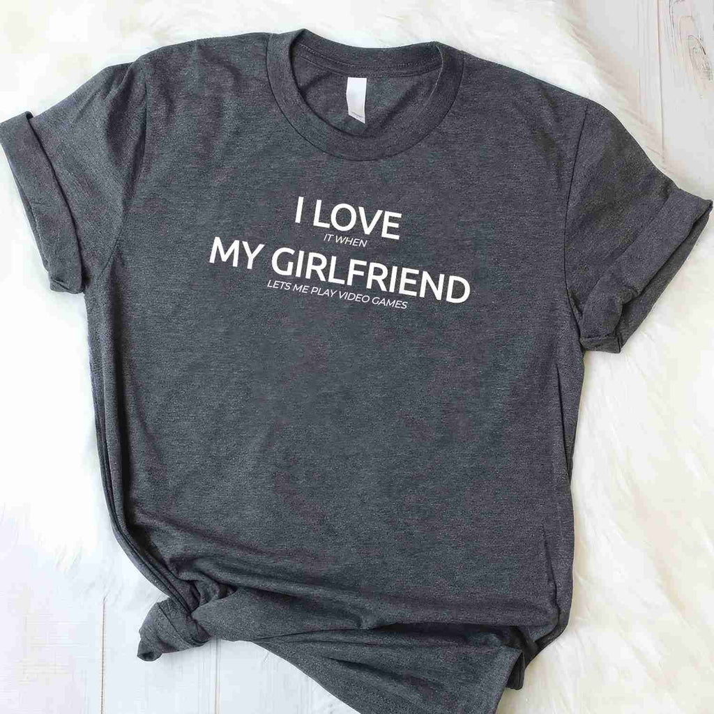 I Love It When My Girlfriend Lets Me Play Video Games Funny T-Shirt Tee Boyfriend Gift