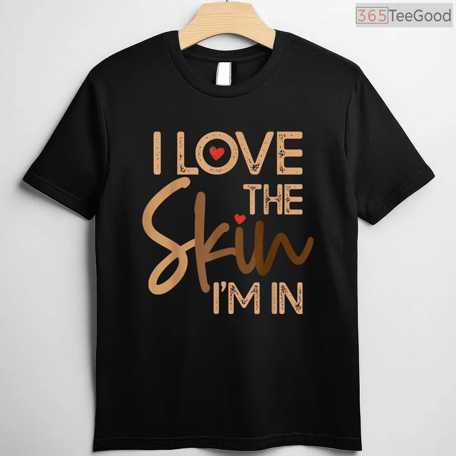I Love The Skin I'm In Empowering T-Shirt Melanin Pride Black History Month Shirt