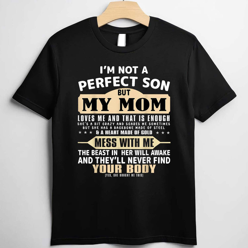 I’m Not a Perfect Son but My Mom Loves Me Funny Quote Tee T-Shirt for Adults