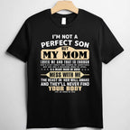 I’m Not a Perfect Son but My Mom Loves Me Funny Quote Tee T-Shirt for Adults